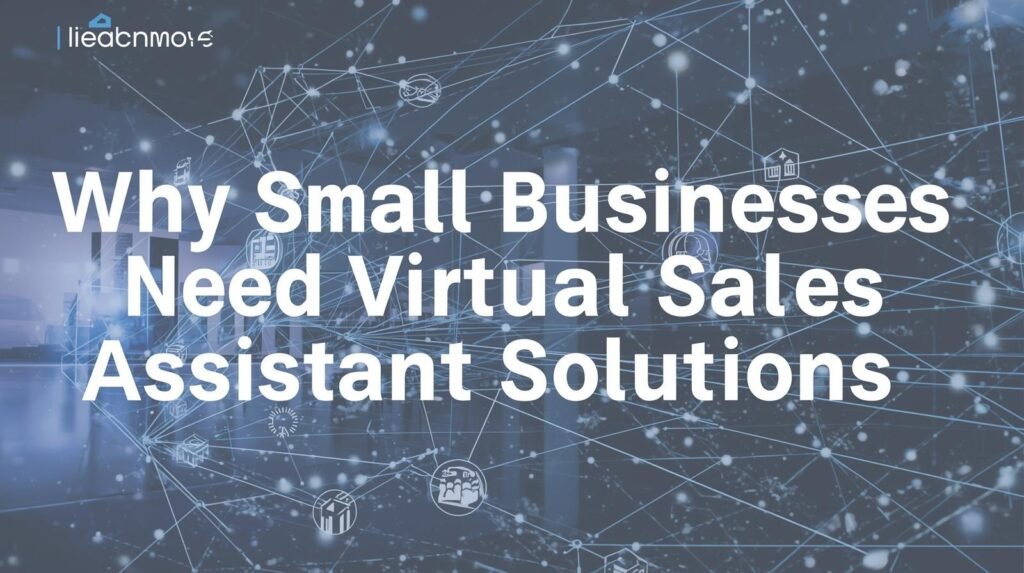 Why Small Businesses Need Virtual Sales Assistant Solutions